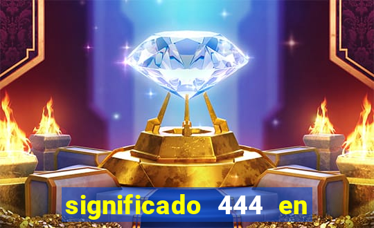 significado 444 en lo espiritual